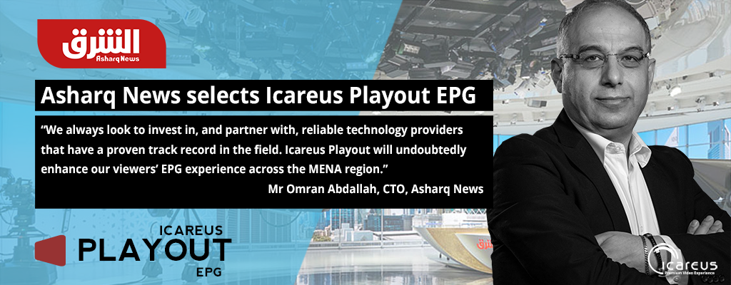 Icareus to Provide its Playout EPG Solution to Asharq News
