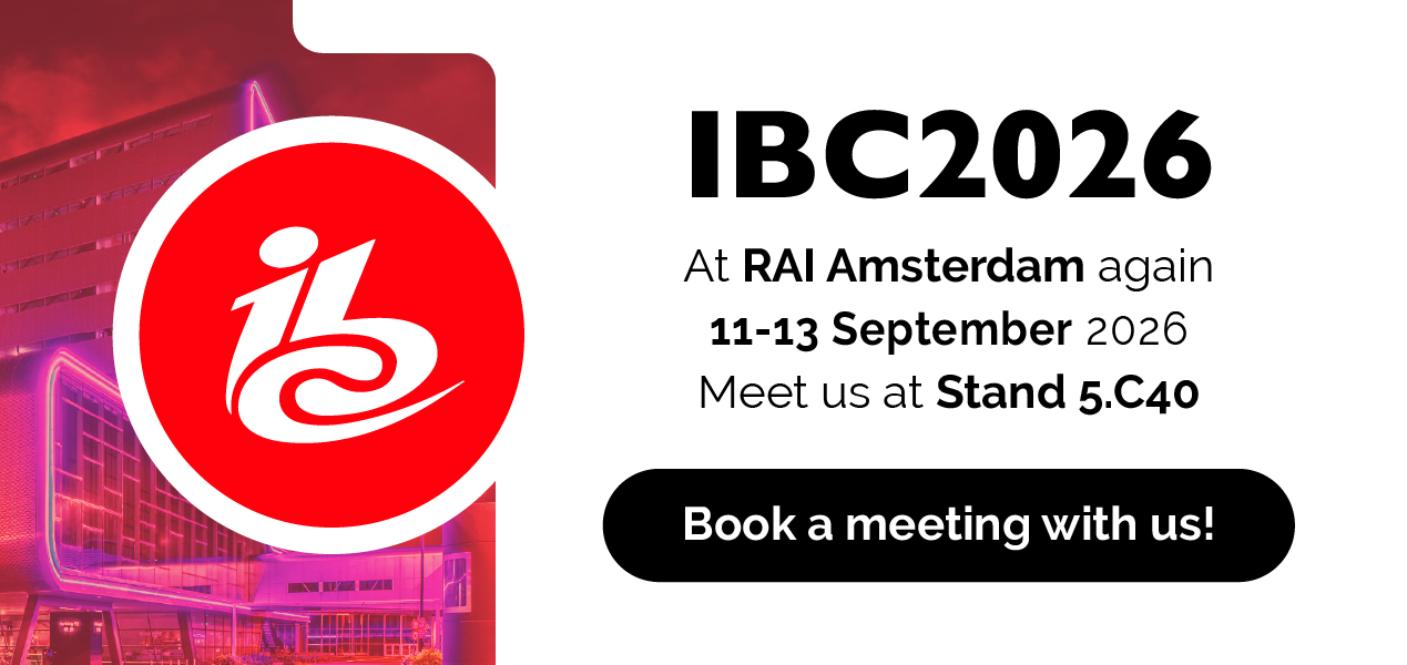 Book a meeting with us at IBC2026, 11-13 September 2026, at stand 5.C40